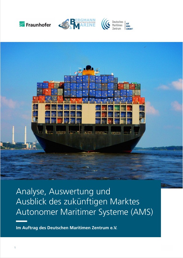 Cover_Studie_Autonome_Maritime_Systeme Ein großes Containerschiff, beladen mit bunten Frachtcontainern, segelt über das Wasser. Oben sind die Logos von Fraunhofer, Bergmann Marine und dem Deutschen Maritimen Zentrum zu sehen. Unten ist ein deutscher Text über autonome maritime Systeme zu lesen.